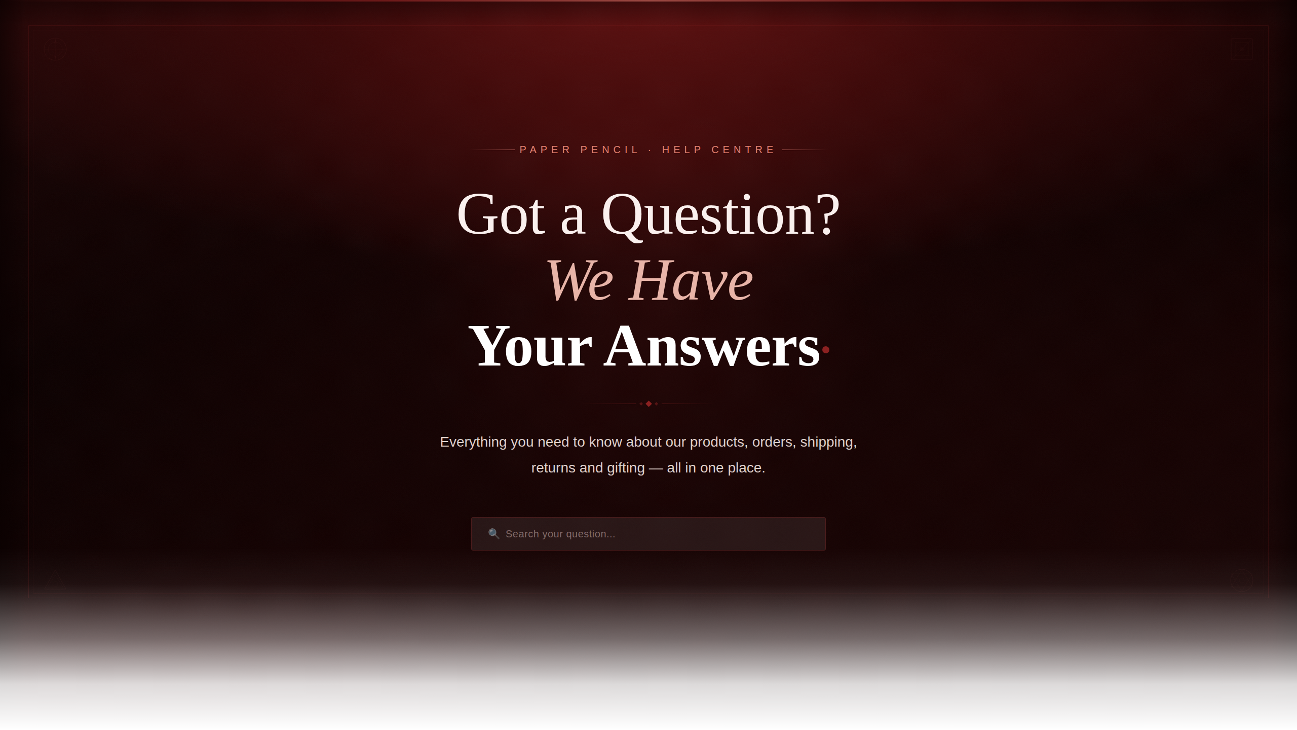 Help center page with text 'Got a Question? We Have Your Answers' on a dark background
